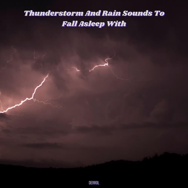 Thunderstorm and Rain Sounds to Fall Asleep With - Derrol