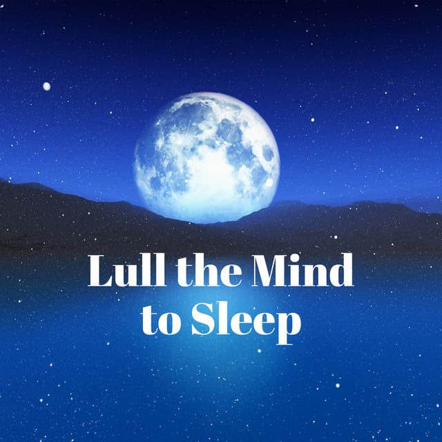 Lull the Mind to Sleep: Relieving Insomnia and Deep Sleep for R.E.M - Binaural Sleep Brainwave Beats