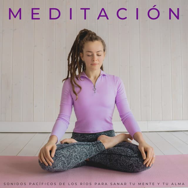 Meditación: Sonidos Pacíficos De Los Ríos Para Sanar Tu Mente Y Tu Alma - El laboratorio de sonido de meditación y zen de ruido blanco
