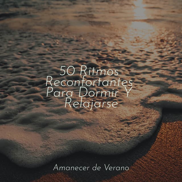 50 Ritmos Reconfortantes Para Dormir Y Relajarse - Musica Relajante & Yoga