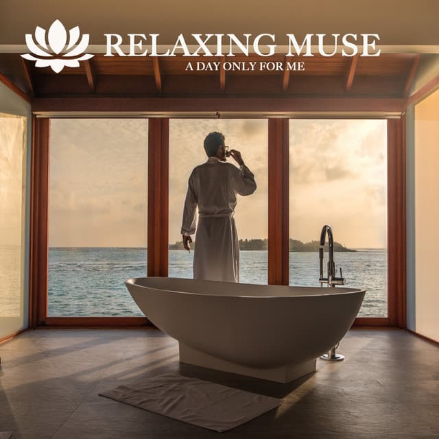 A DAY ONLY FOR ME - Relaxing Muse