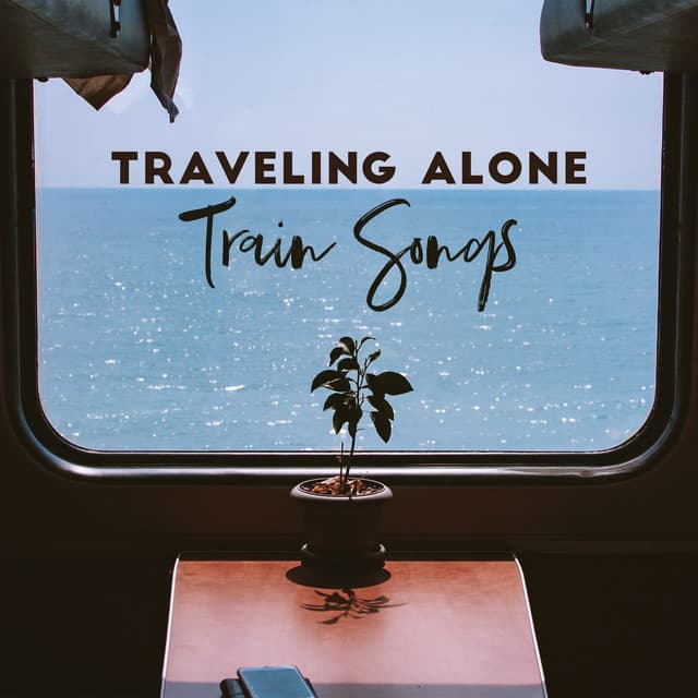 Traveling Alone: Train Songs, Slow Bossa in the Rain, When Your Life Feels Like a Movie - Jazz Music Collection