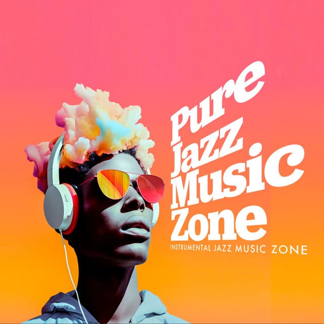 Pure Jazz Music Zone - Instrumental Jazz Music Zone