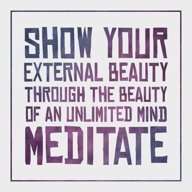 Show Your External Beauty Through the Beauty of an Unlimited Mind. Meditate. - New Age Wellness Creator