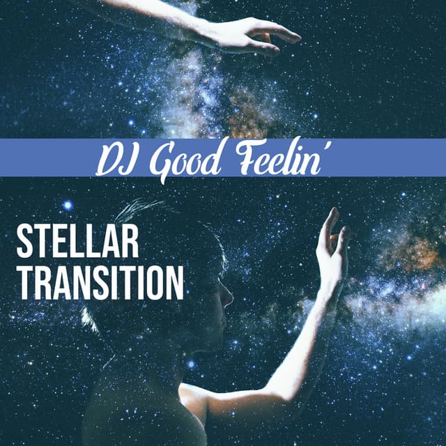 Stellar Transition - DJ Good Feelin'