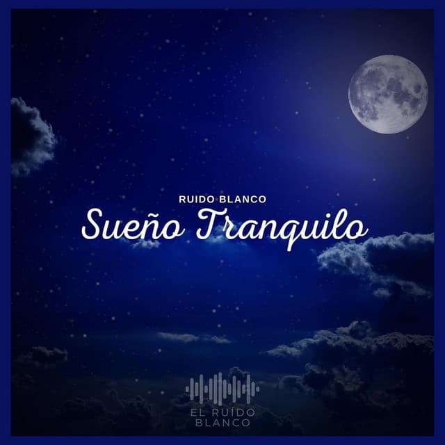 Ruido Blanco: Sueño Tranquilo - El Ruido Blanco