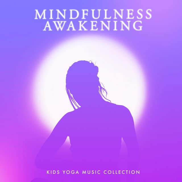 Mindfulness Awakening - Kids Yoga Music Collection