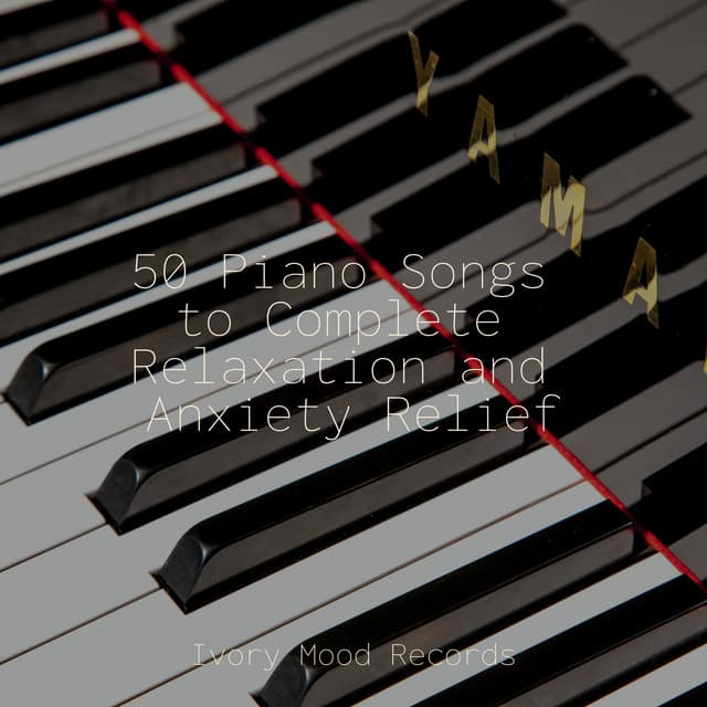 50 Piano Songs to Complete Relaxation and Anxiety Relief - Relaxing Piano Club