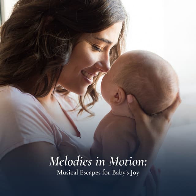 Melodies in Motion: Musical Escapes for Baby's Joy - Baby Music