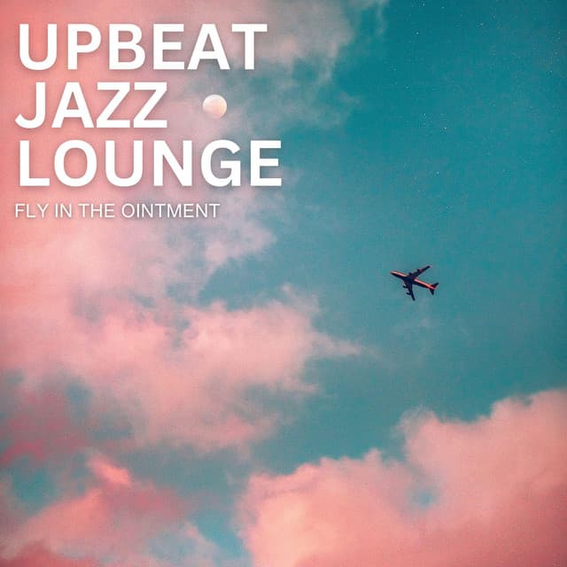 Fly In The Ointment - Upbeat Jazz Lounge