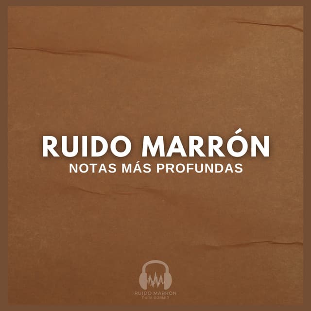 Ruido Marrón: Notas Más Profundas - Ruido Marrón Para Dormir