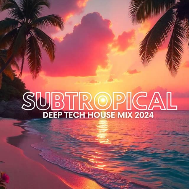 Subtropical Deep Tech House Mix 2024 - Melodic House Machine
