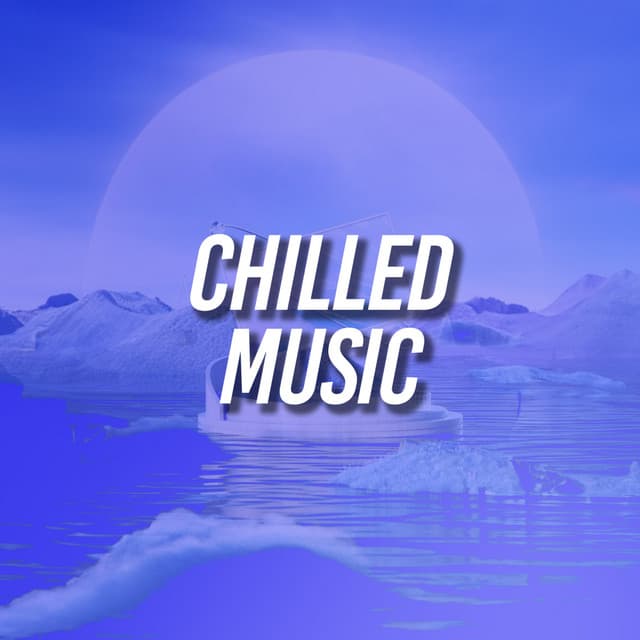 Chilled Music - Electronica House