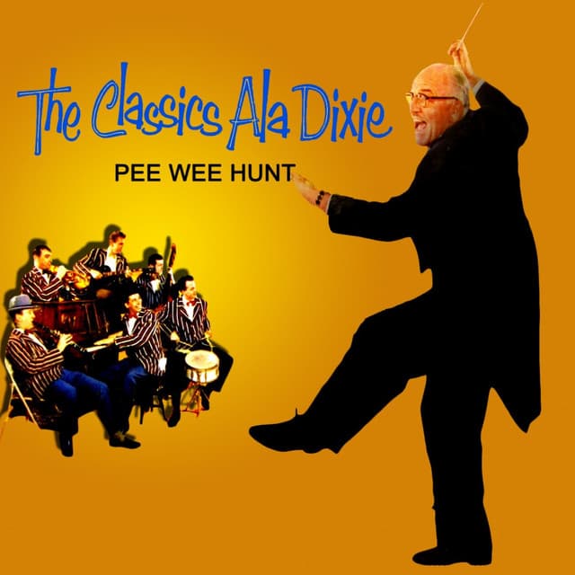 The Classics Ala Dixie - Pee Wee Hunt