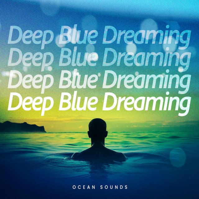 Deep Blue Dreaming - Ocean Sounds
