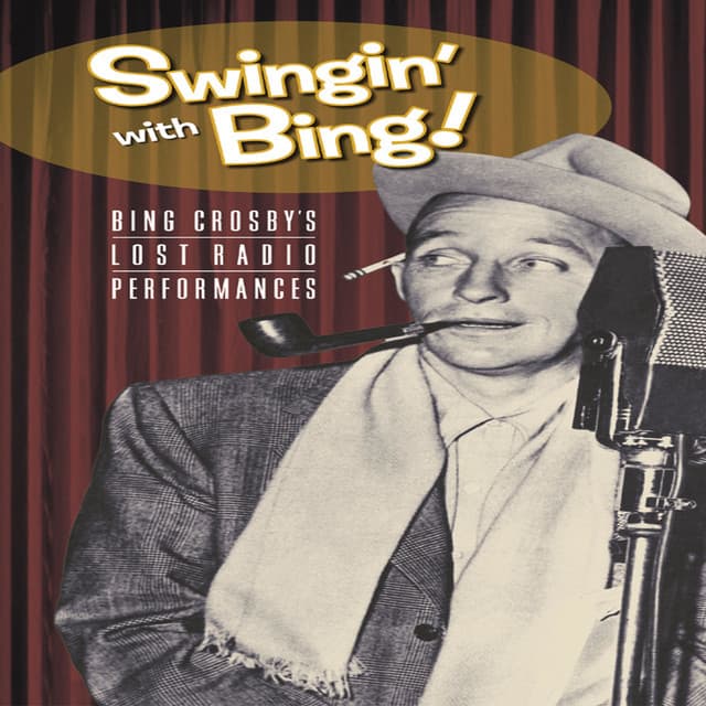 Swingin' with Bing! - Bing Crosby's Lost Radio Performances - Bing Crosby