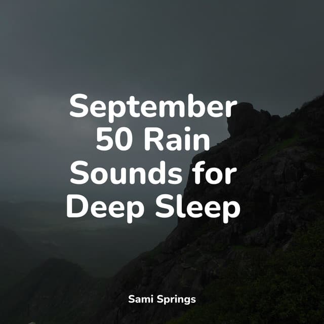 September 50 Rain Sounds for Deep Sleep - White Noise for Babies