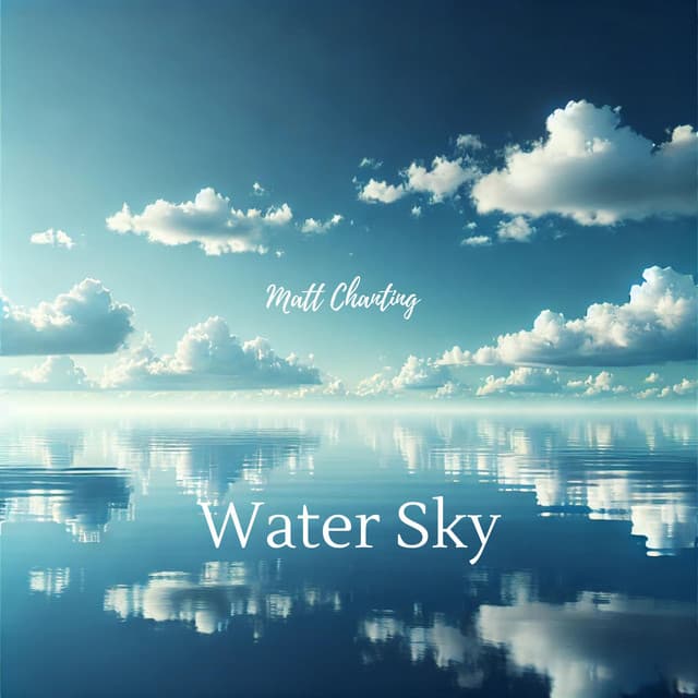 Water Sky - Matt Chanting