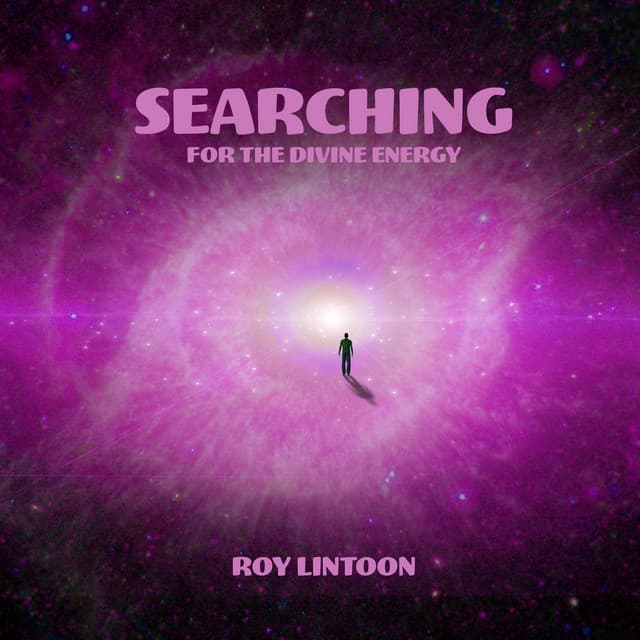 Searching for the Divine Energy - Roy Lintoon