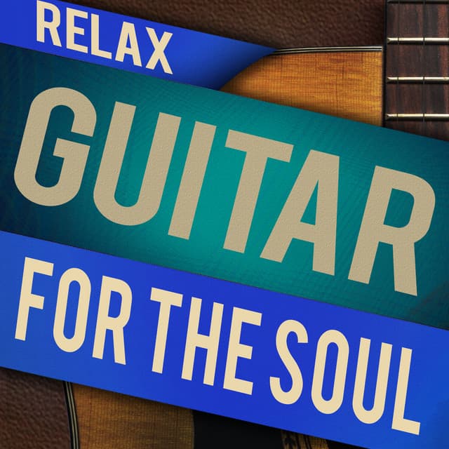 Relax: Guitar for the Soul - Relaxing Guitar for Massage, Yoga and Meditation