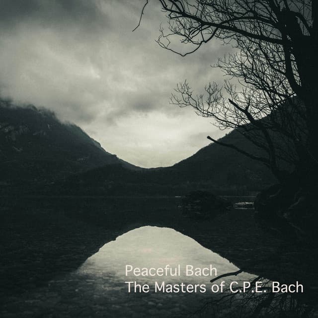 Peaceful Bach - The Masters of C.P.E. Bach - Carl Philipp Emanuel Bach
