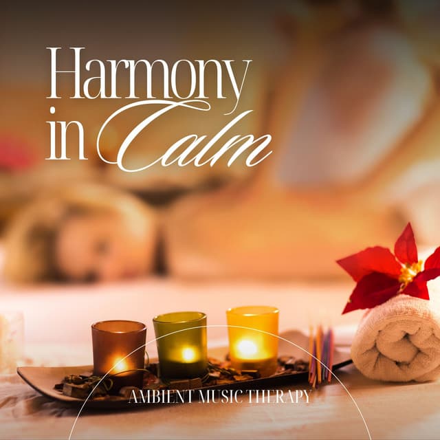 Harmony in Calm: Relaxing Spa Music - Ambient Music Therapy