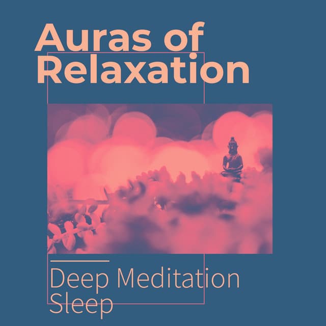 Auras of Relaxation - Deep Meditation Sleep