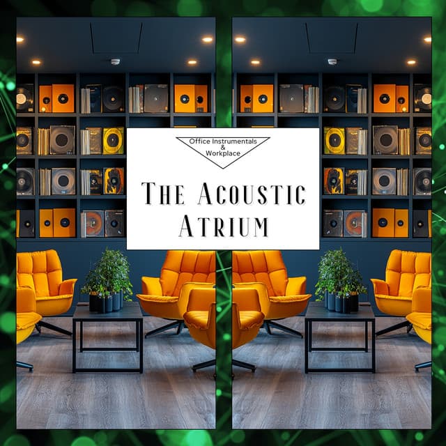 The Acoustic Atrium - Office Instrumentals & Workplace