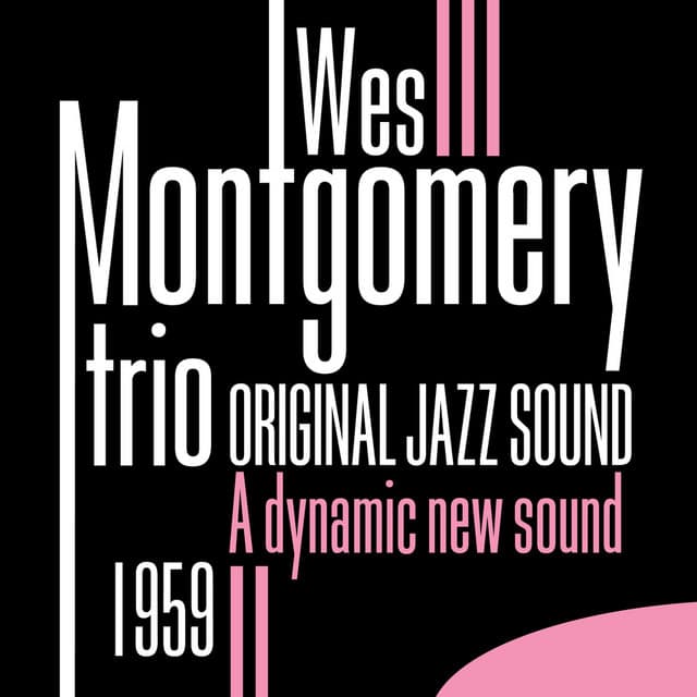 Original Jazz Sound: A Dynamic New Sound - Wes Montgomery Trio