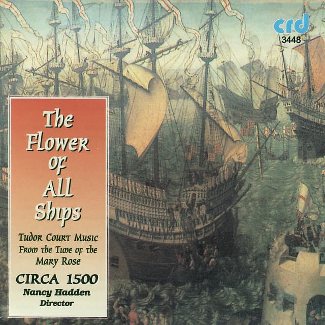 The Flower of All Ships, Tudor Court Music from the Time of the Mary Rose - Circa 1500