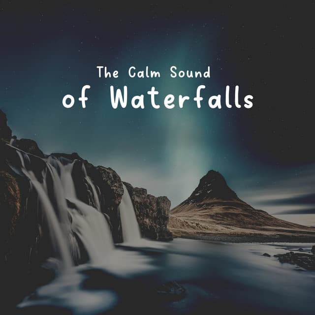 The Calm Sound of Waterfalls - Water Soundscapes