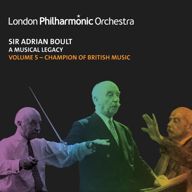 Sir Adrian Boult: A Musical Legacy, Vol. 5 - London Philharmonic Orchestra