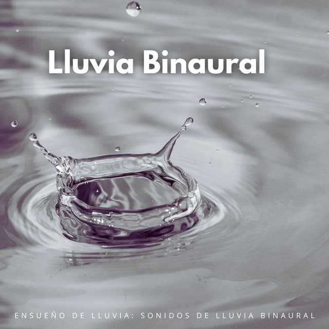Ensueño De Lluvia: Sonidos De Lluvia Binaural - Ritmos binaurales Tonos para dormir