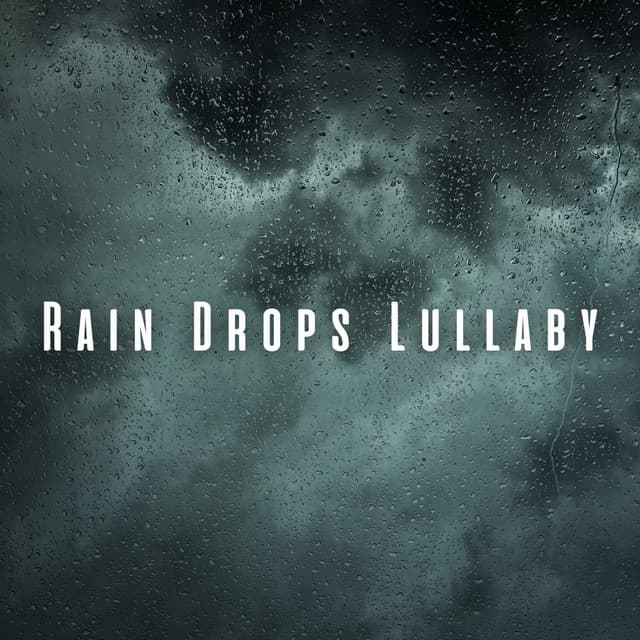 Rain Drops Lullaby: Chill Sound Sleep Therapy - Rain Drops for Sleep