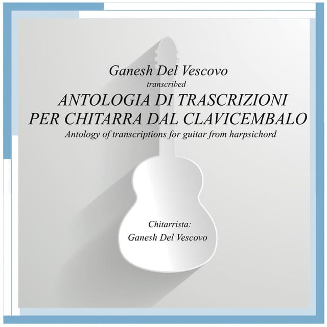 Antologia di Trascrizioni per Chitarra dal Clavicembalo - Girolamo Frescobaldi