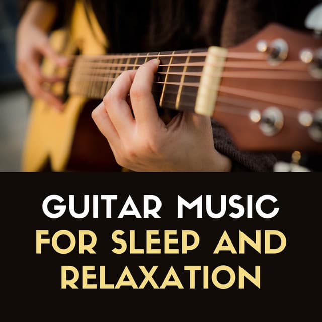 Guitar Music for Sleep and Relaxation - Instrumental Guitar Music
