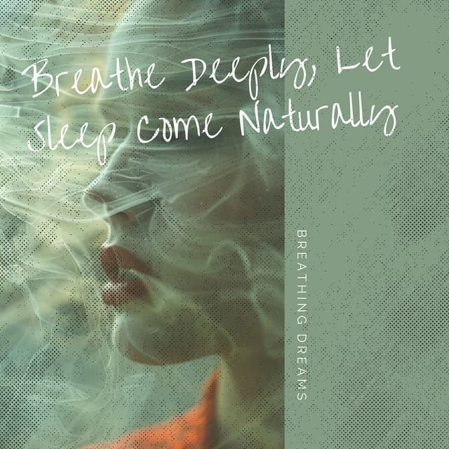 Breathe Deeply, Let Sleep Come Naturally - Breathing Dreams