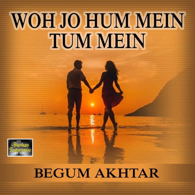 Who Jo Hum Mein Tum Mein - Begum Akhtar