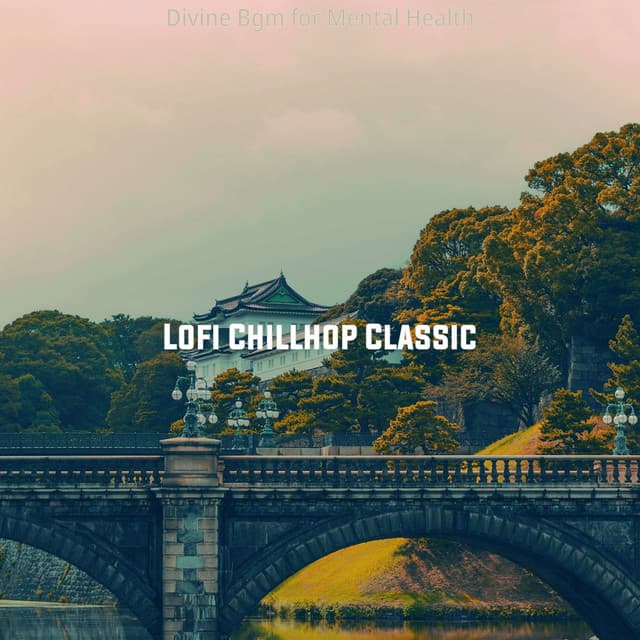 Divine Bgm for Mental Health - Lofi Chillhop Classic