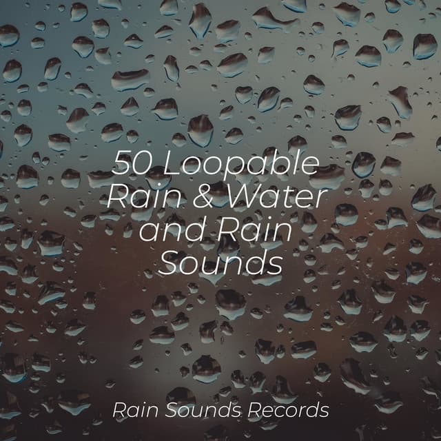 50 Loopable Rain & Water and Rain Sounds - Ambient