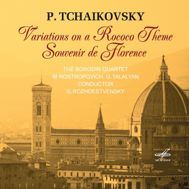 Pyotr Ilyich Tchaikovsky: Variations on a Rococo Theme & Souvenir De Florence - Pyotr Ilyich Tchaikovsky