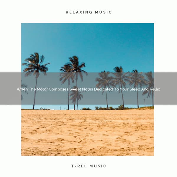 When The Motor Composes Sweet Notes Dedicated To Your Sleep And Relax - Astral Noise