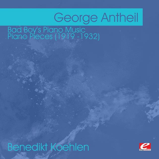 Antheil: Bad Boy's Piano Music - Piano Pieces - George Antheil