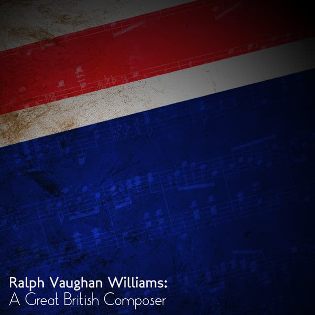 Ralph Vaughan Williams: A Great British Composer - Ralph Vaughan Williams
