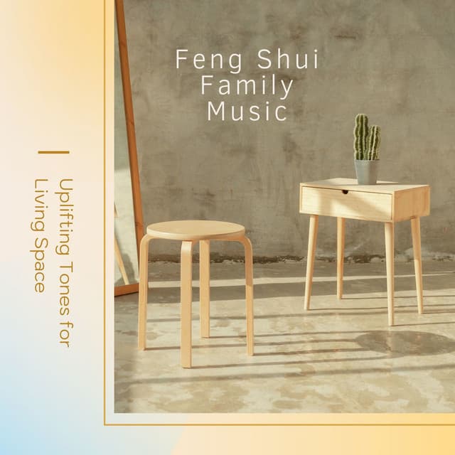 Feng Shui Family Music: Uplifting Tones for Living Space - Mantra Deva