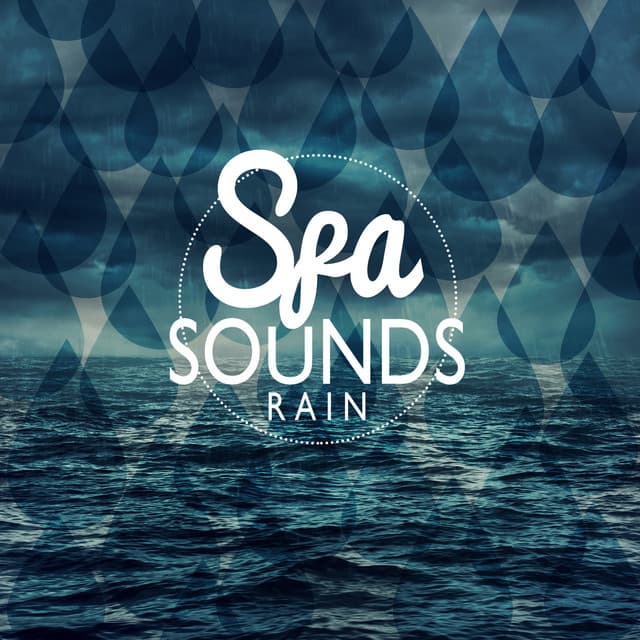 Spa Sounds: Rain - Relaxing Sounds of Rain Music Club