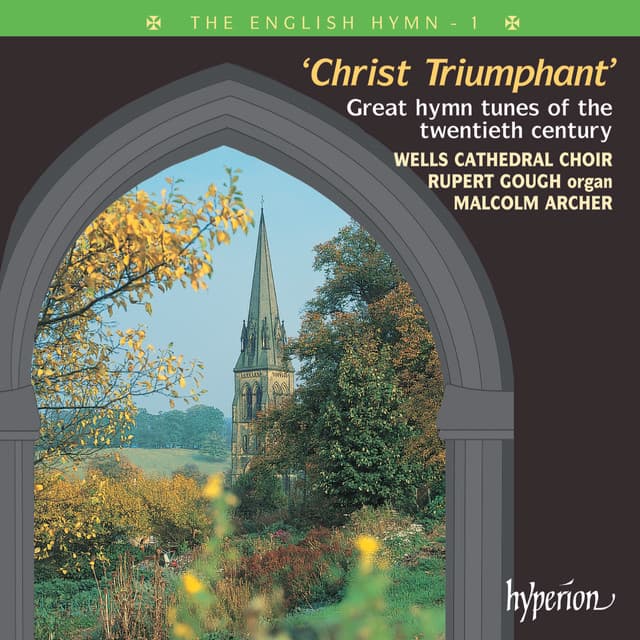 The English Hymn 1 – Christ Triumphant - Wells Cathedral Choir