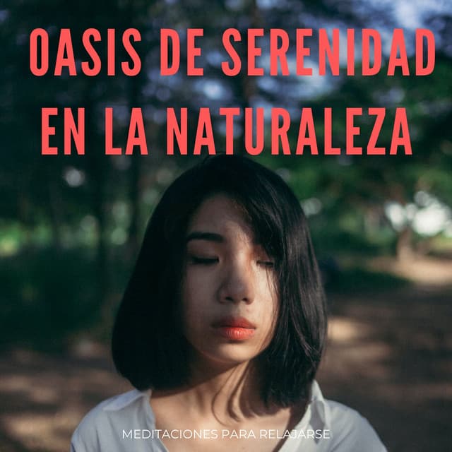 Oasis De Serenidad En La Naturaleza: Meditaciones Para Relajarse - Los acordes de la red
