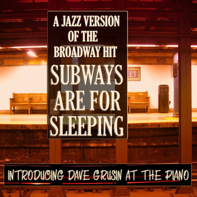 A Jazz Version of the Broadway Hit Subways Are For Sleeping: Introducing Dave Grusin at the Piano - Dave Grusin