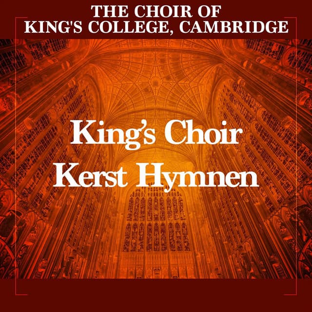 King’s Choir Kerst Hymnen - Choir of King's College, Cambridge